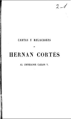 Cartas y relaciones de Hernan Cortés al Emperador Carlos V