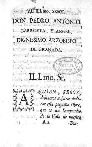 Al ILLmo. Señor Don Pedro Antonio Barroeta, y Angel, Dignissimo Arzobispo de Granada