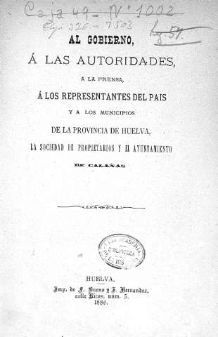 Al Gobierno, à las autoridades, à la prensa, à los representantes del Pais y a los municipios de la provincia de Huelva