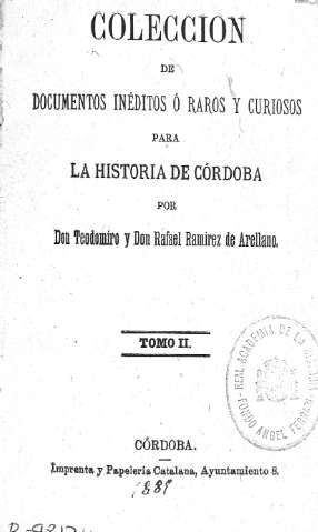 Colección de documentos inéditos ó raros y curiosos para la historia de Córdoba. Tomo II