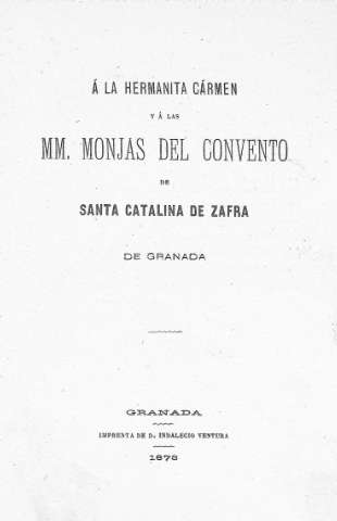 Á la Hermanita Cármen y a las MM. monjas del Convento de Santa Catalina de Zafra de Granada