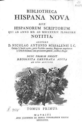 Bibliotheca Hispana nova... Tomus Primus