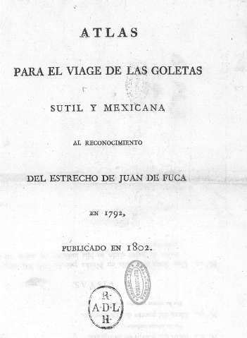 Atlas para el viage de las Goletas Sutil y Mexicana...