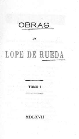 Obras de Lope de Rueda. Tomo I.