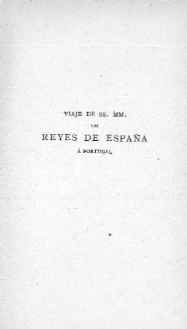 Viaje de SS. MM. los Reyes de España á Portugal 